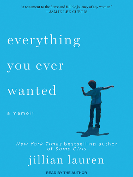 Title details for Everything You Ever Wanted by Jillian Lauren - Available